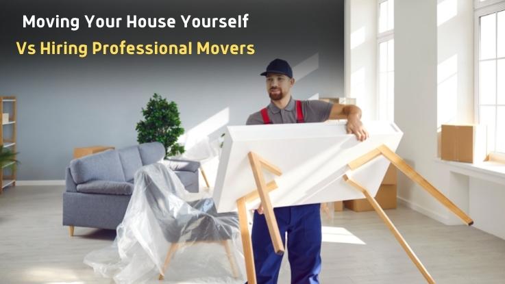 Moving Your House Yourself Vs Hiring Professional Movers