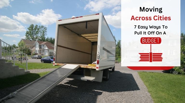 Moving Across Cities 7 Easy Ways To Pull It Off On A Budget